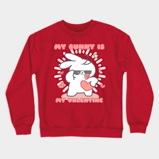 A Valentine's Declaration: My Bunny is My Valentine! Crewneck Sweatshirt